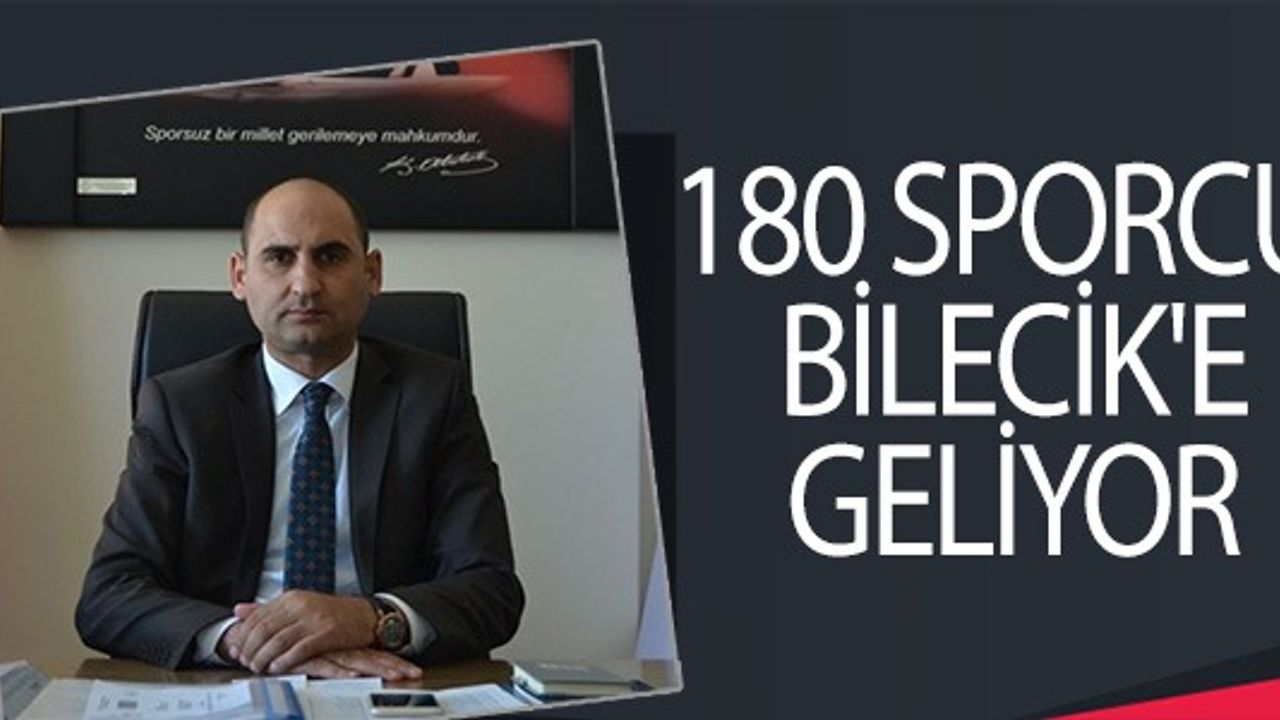 108 SPORCU BİLECİK'E GELİYOR