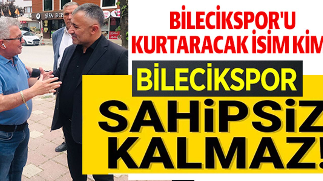 BAŞKAN YILDIRIM, "BİLECİKSPOR SAHİPSİZ KALMAZ"