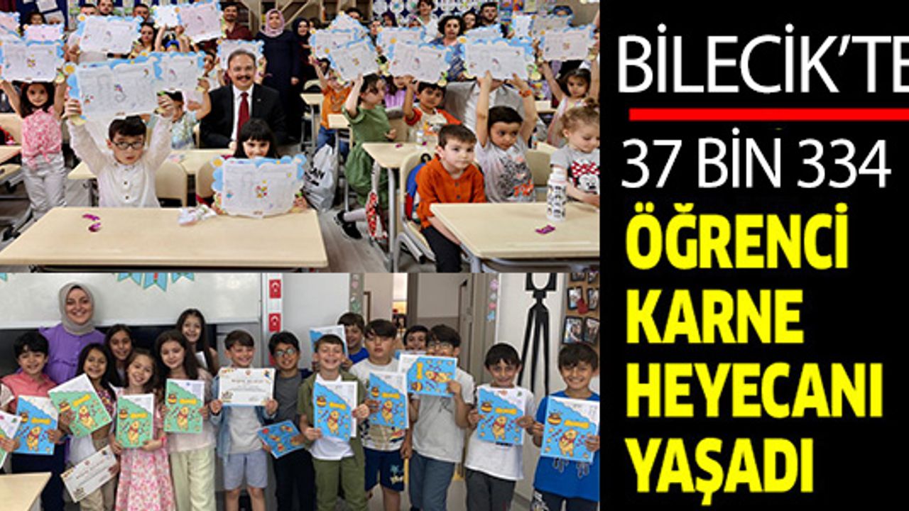 BİLECİK'TE 37 BİN 334 ÖĞRENCİ KARNE ALDI
