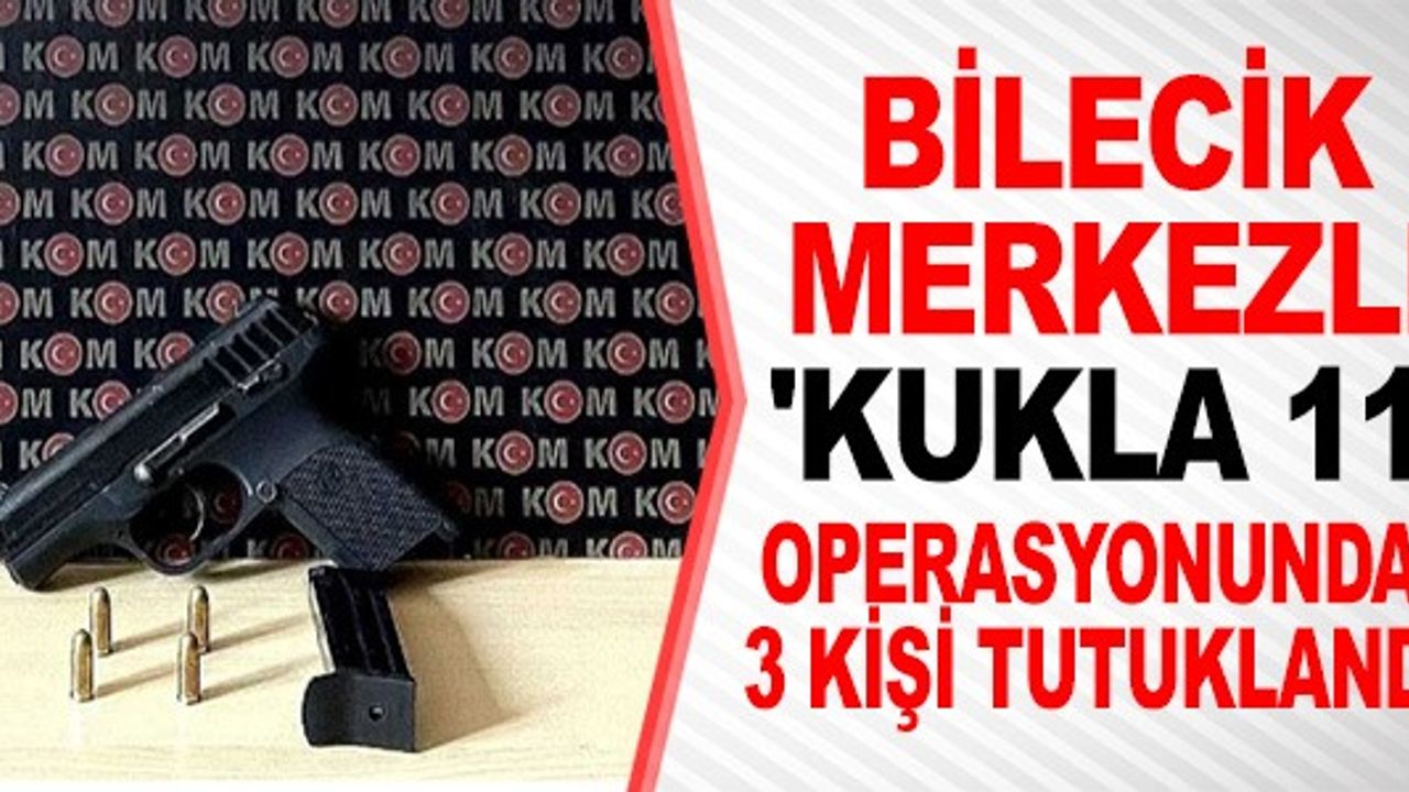 KUKLA 11 OPERASYONUNDA 3 KİŞİ TUTUKLANDI
