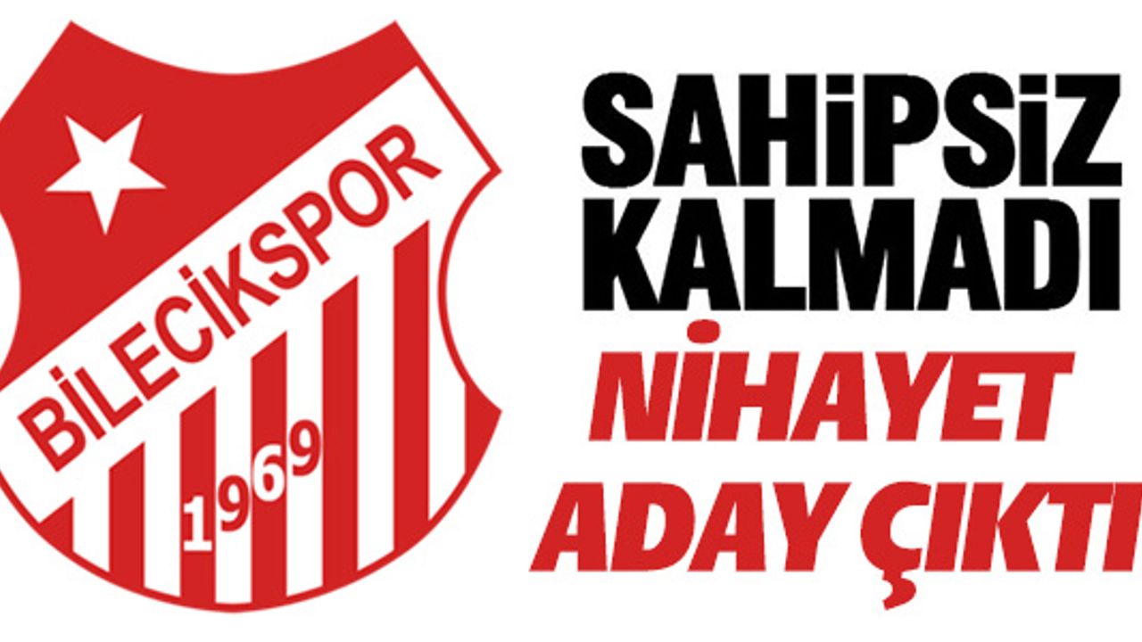 BİLECİKSPOR'A NİHAYET BİR BAŞKAN ADAYI ÇIKTI