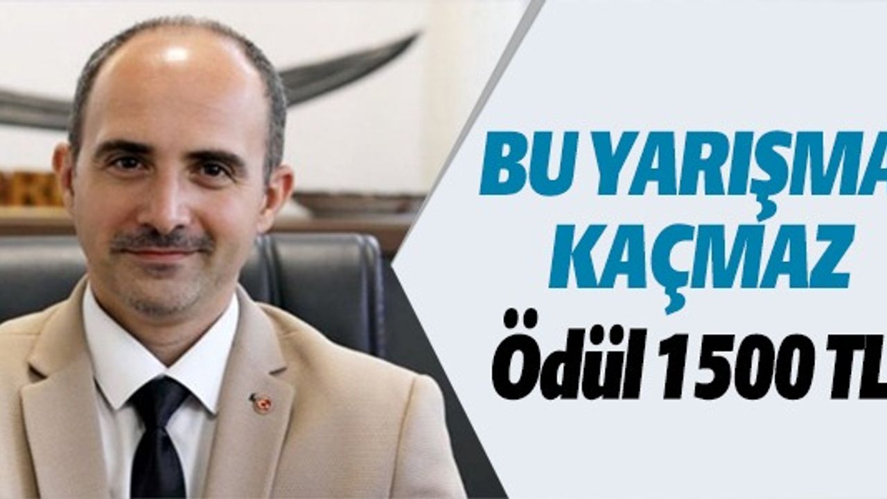 BU YARIŞMA KAÇMAZ ÖDÜL 1500 TL !