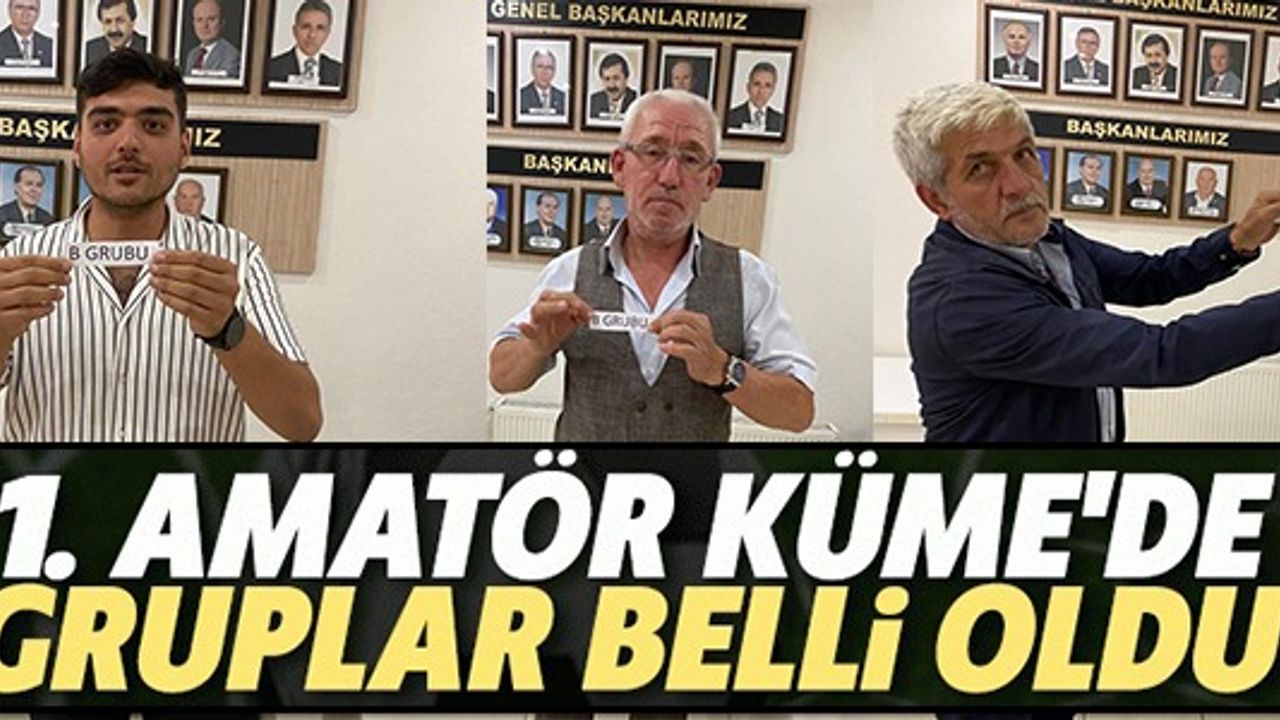 1. AMATÖR KÜME'DE GRUPLAR BELLİ OLDU