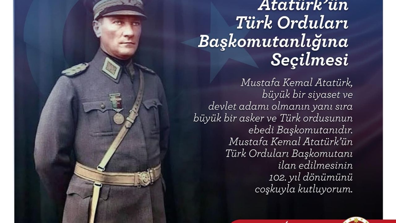 ATATÜRK'ÜN TÜRK ORDULARI BAŞKOMUTANLIĞI SEÇİLMESİ
