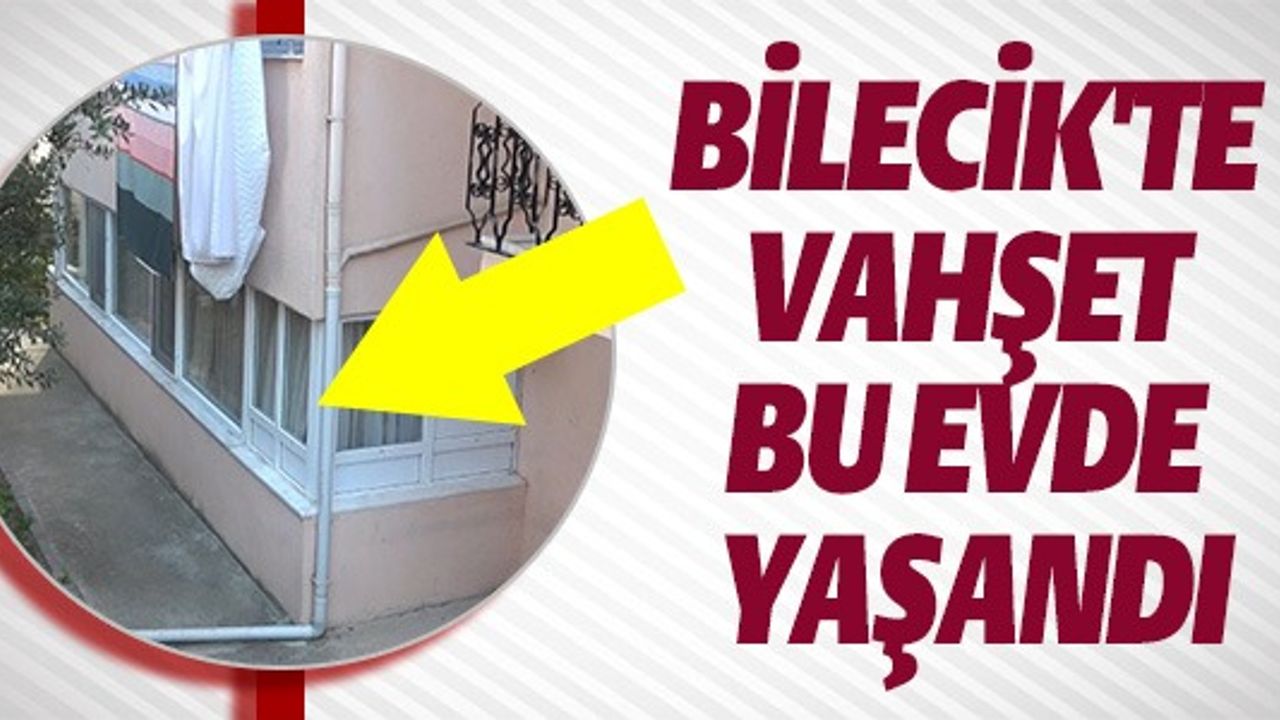 BİLECİK'TE VAHŞET BU EVDE YAŞANDI