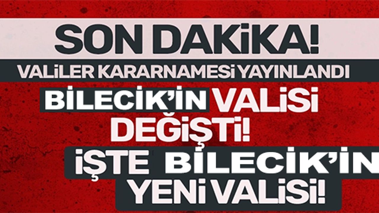 BİLECİK’İN YENİ VALİSİ ŞEFİK AYGÖL OLDU