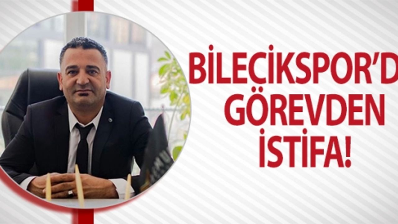 BİLECİKSPOR'DA GÖREVDEN İSTİFA!