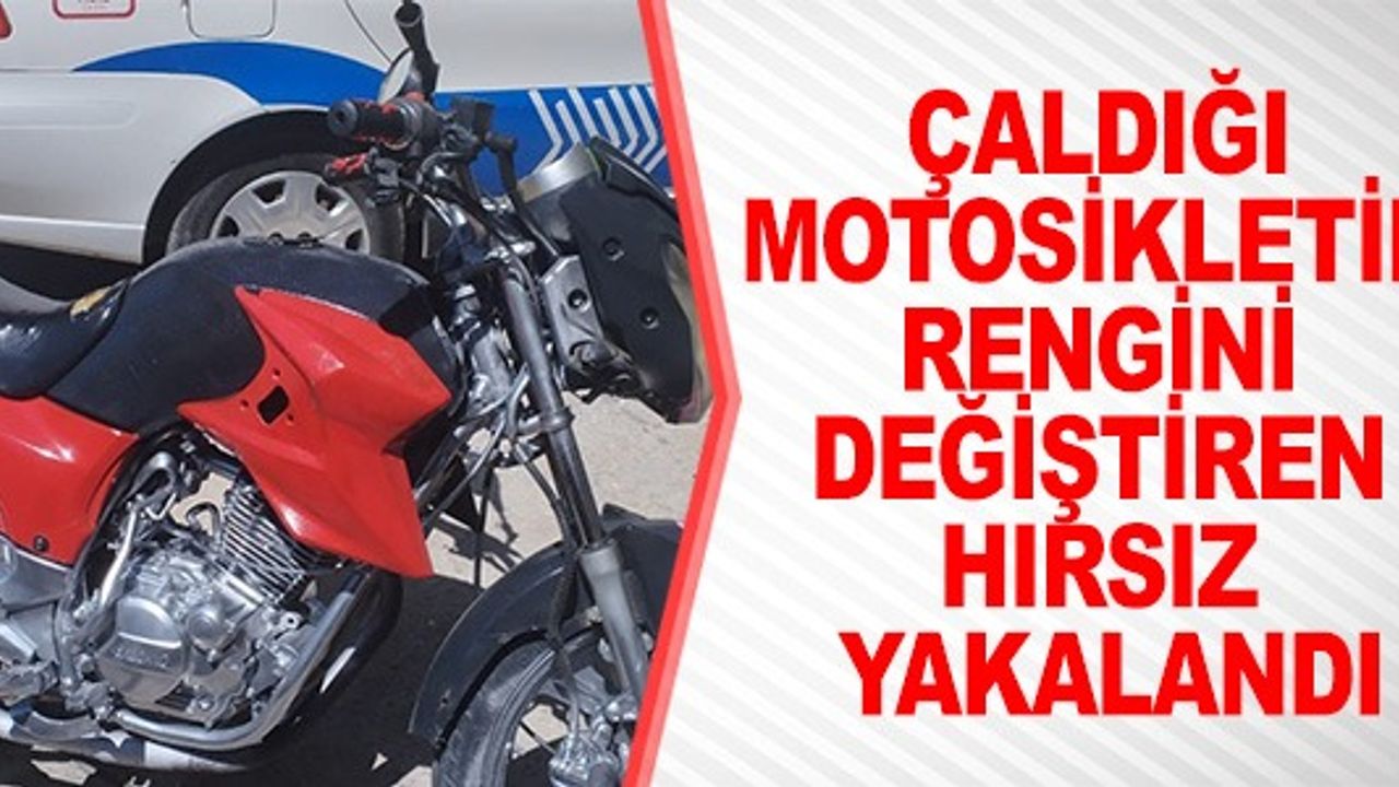 ÇALDIĞI MOTOSİKLETİN RENGİNİ DEĞİŞTİREN HIRSIZ YAKALANDI