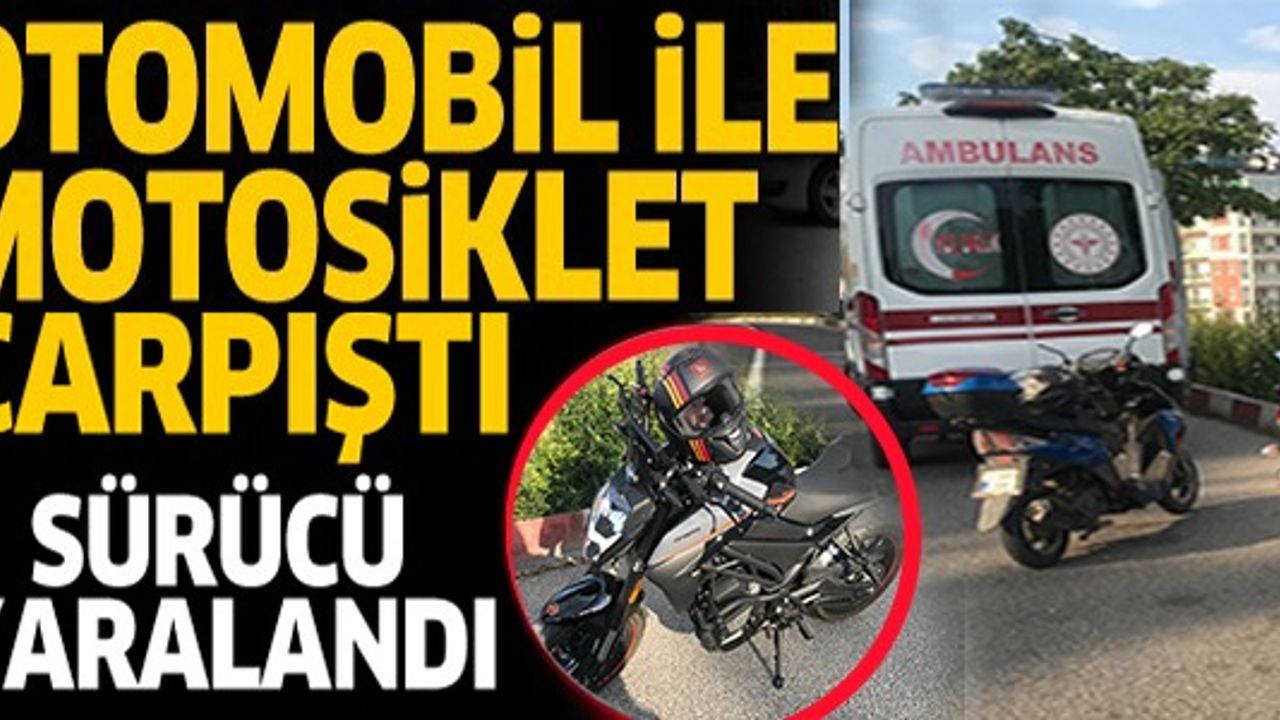 OTOMOBİL İLE MOTOSİKLET ÇARPIŞTI SÜRÜCÜ YARALANDI