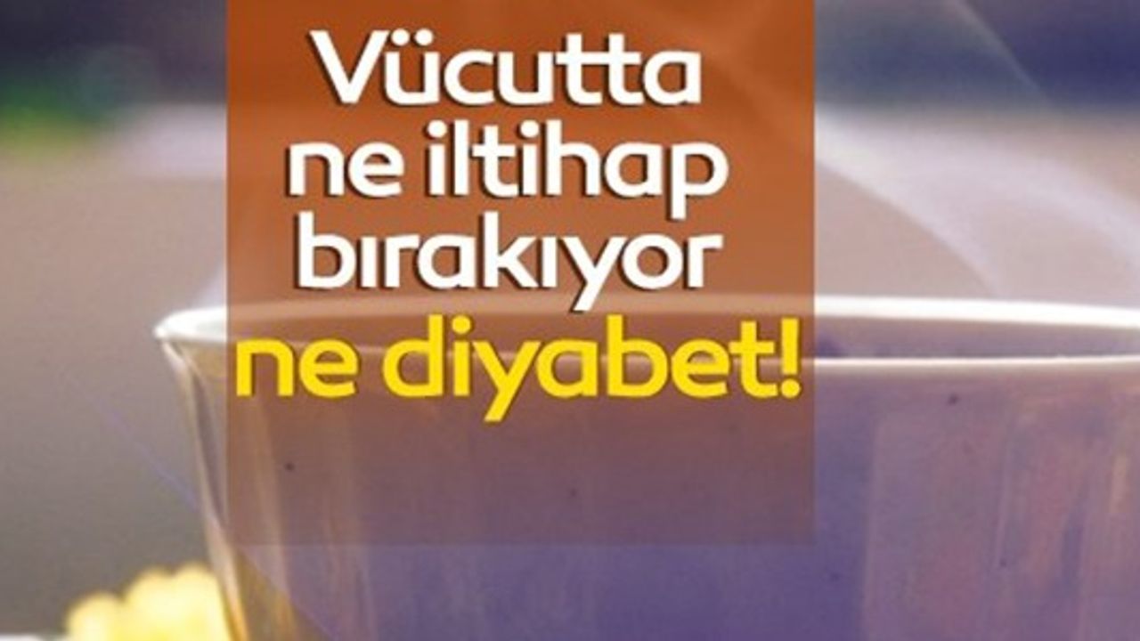 VÜCUTTA NE İLTİHAP BIRAKIYOR NE DİYABET!