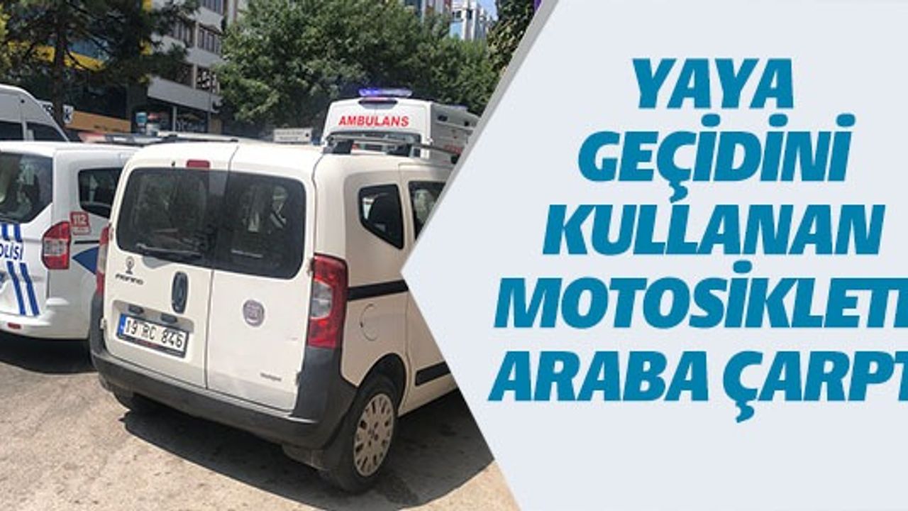 YAYA GEÇİDİNİ KULLANAN MOTOSİKLETE ARABA ÇARPTI