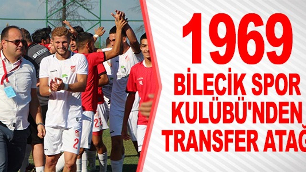 1969 BİLECİK SPOR KULÜBÜ'NDEN TRANSFER ATAĞI