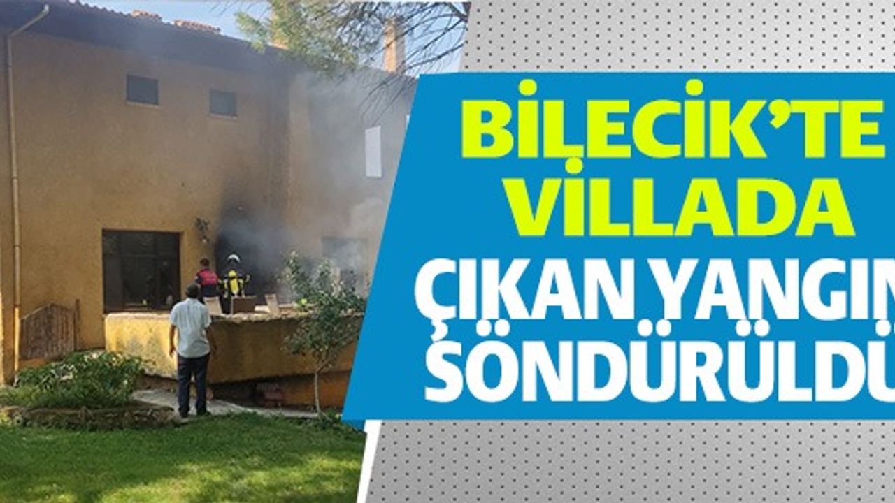 BİLECİK'TE VİLLADA ÇIKAN YANGIN SÖNDÜRÜLDÜ