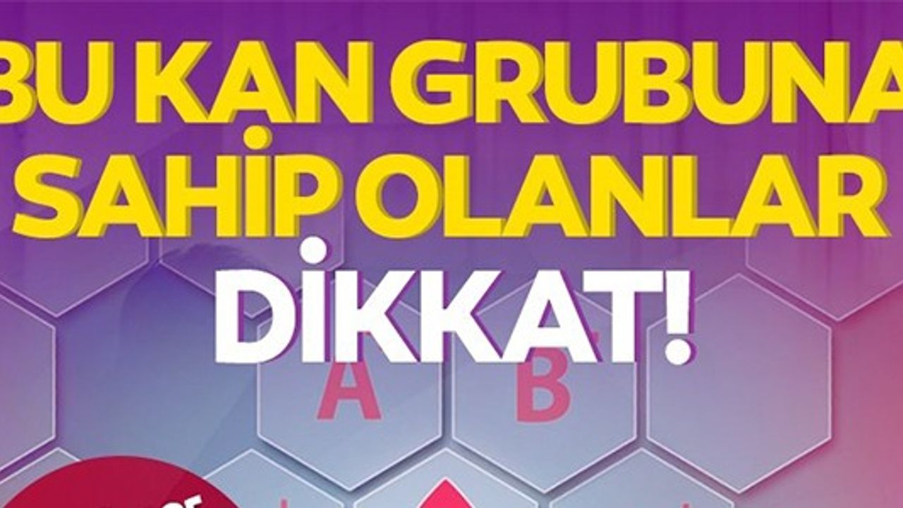BU KAN GRUBUNA SAHİP OLANLAR DİKKAT!