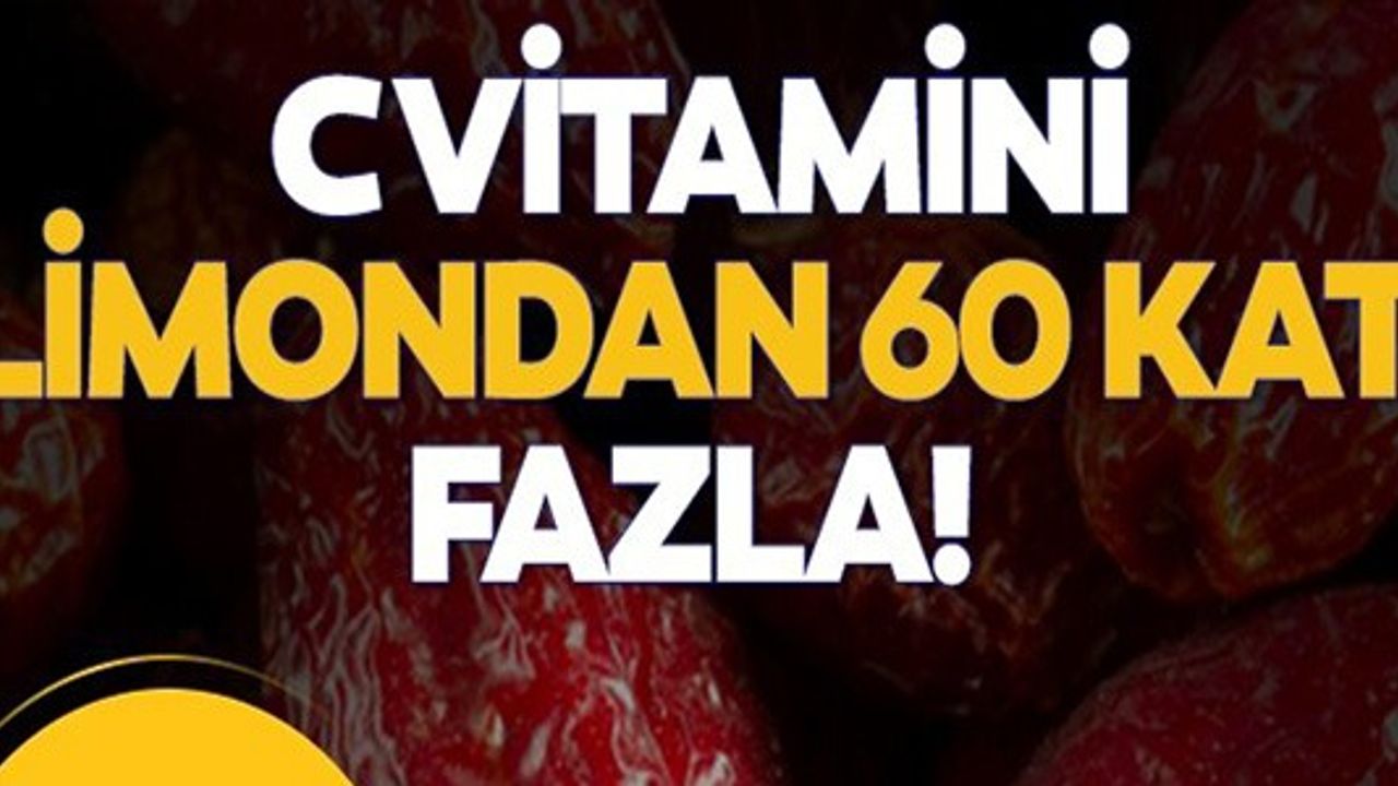 C VİTAMİNİ LİMONDAN 60 KAT FAZLA!