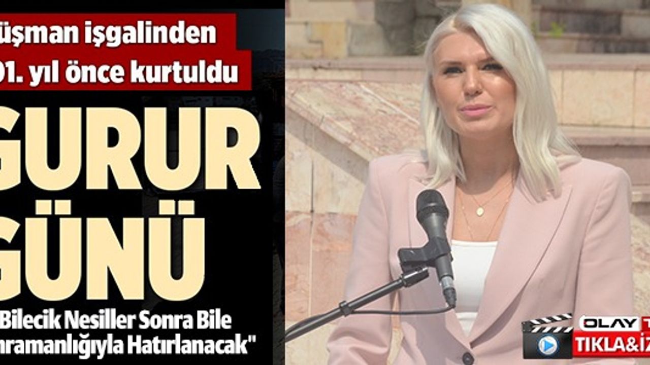 DÜŞMAN İŞGALİNDEN 101 YIL ÖNCE KURTULDU