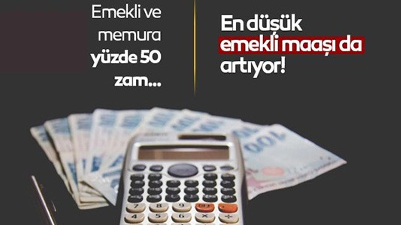EMEKLİ VE MEMURA YÜZDE 50 ZAM