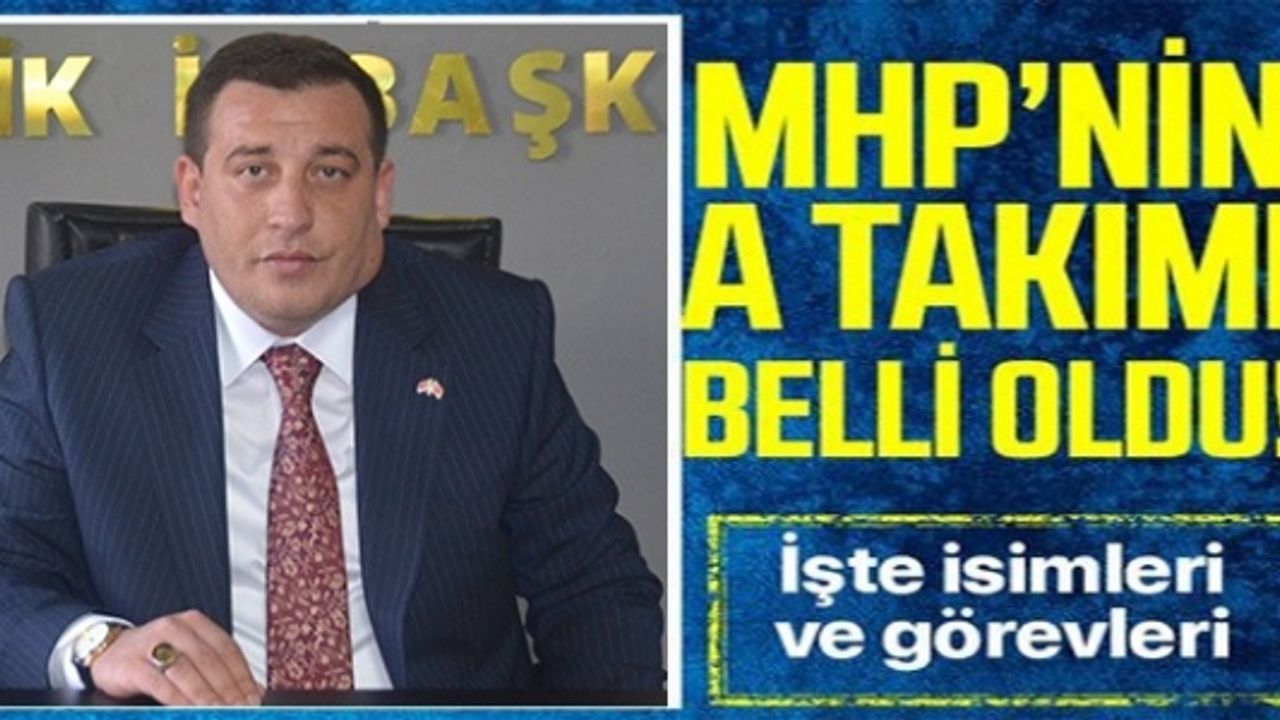 MHP'NİN A TAKIMI BELLİ OLDU!