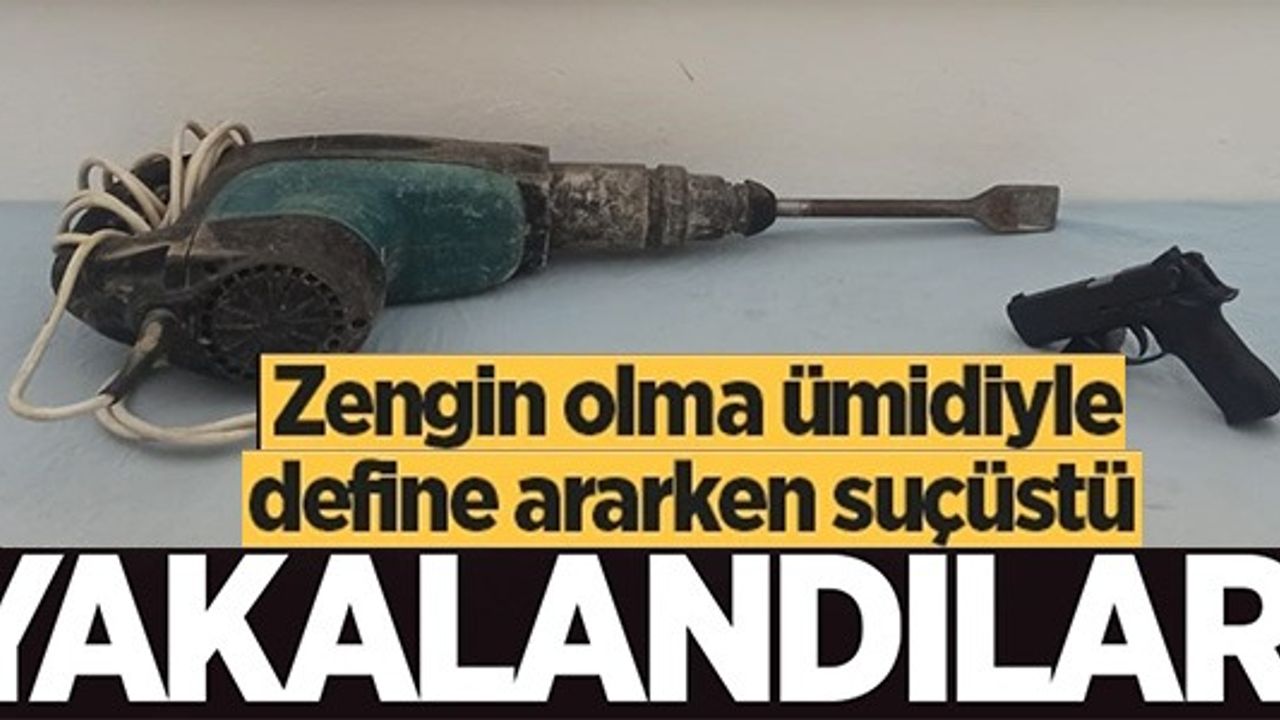 ZENGİN OLMA ÜMİDİYLE DEFİNE ARARKEN SUÇÜSTÜ YAKALANDILAR