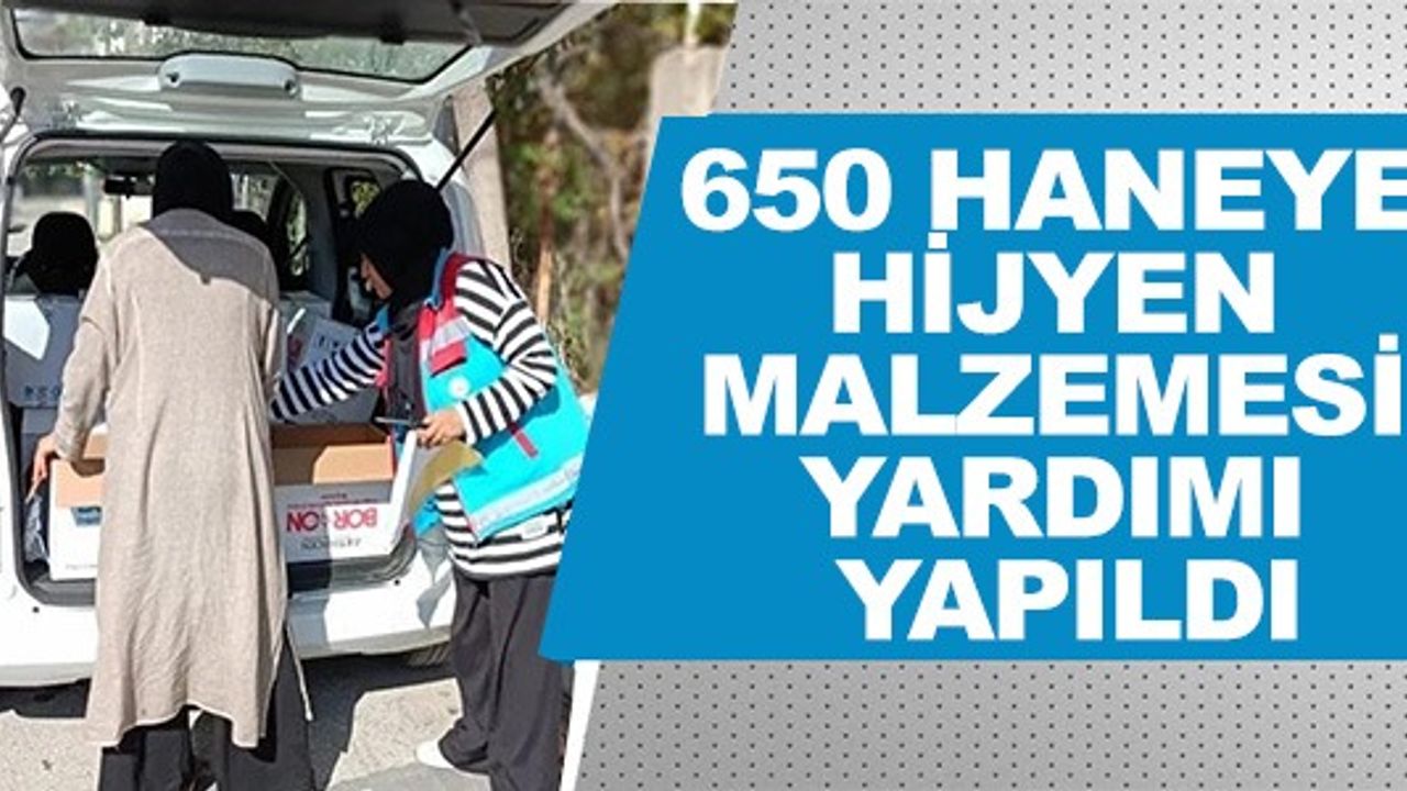 650 HANEYE HİJYEN MALZEMESİ YARDIMI YAPILDI