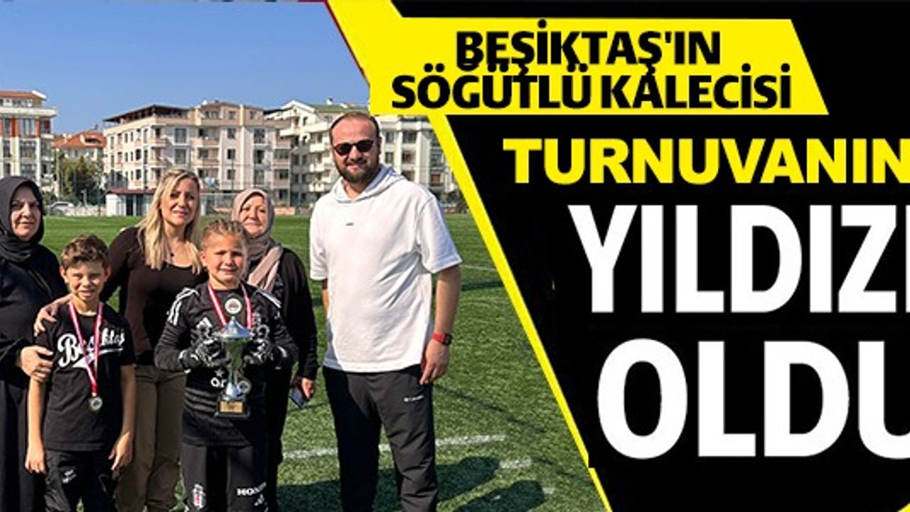 BEŞİKTAŞ'IN SÖĞÜTLÜ KALECİSİ TURNUVANIN YILDIZI OLDU