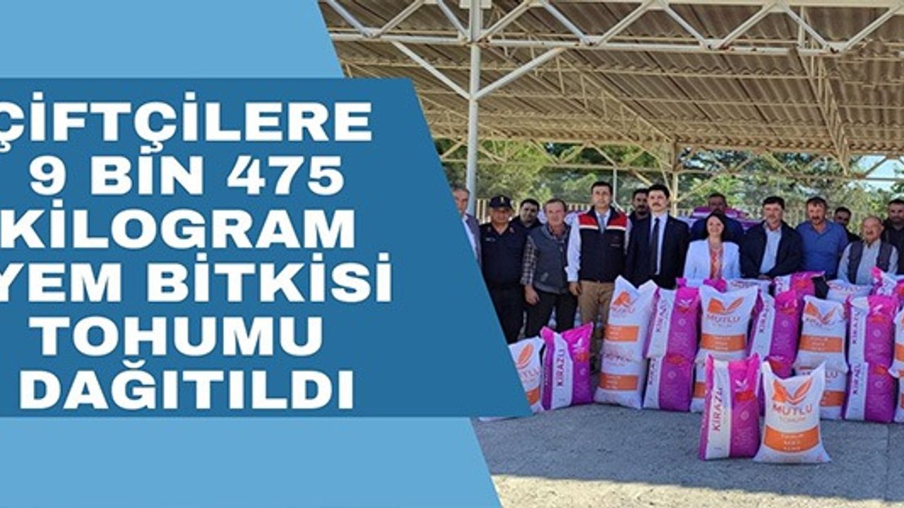 ÇİFTÇİLERE 9 BİN 475 KİLOGRAM YEM BİTKİSİ TOHUMU DAĞITILDI