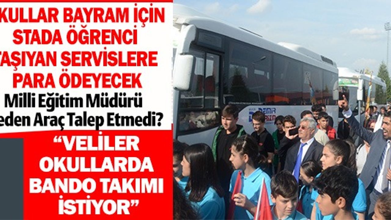 OKULLAR, BAYRAM İÇİN STADA ÖĞRENCİ TAŞIYAN SERVİSLERE PARA ÖDEYECEK