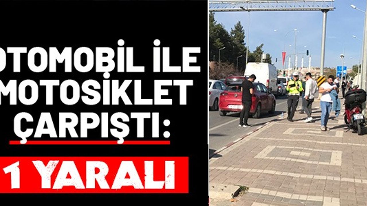 OTOMOBİL İLE MOTOSİKLET ÇARPIŞTI: 1 YARALI