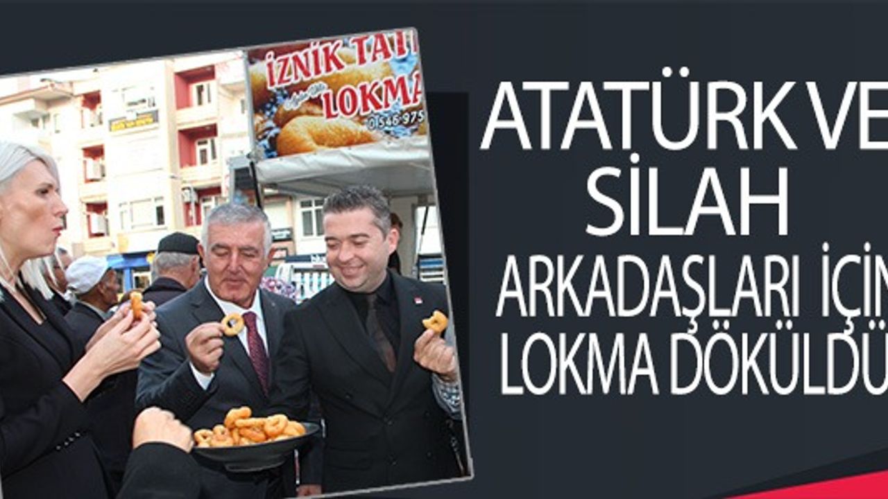 ATATÜRK VE SİLAH ARKADAŞLARI İÇİN LOKMA DÖKÜLDÜ