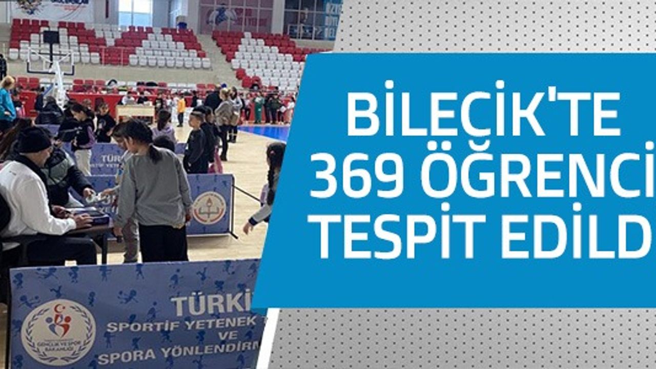 BİLECİK'TE 369 ÖĞRENCİ TESPİT EDİLDİ