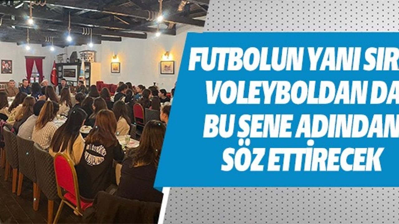 FUTBOLUN YANI SIRA VOLEYBOLDAN DA BU SENE ADINDAN BAHSETTİRECEK