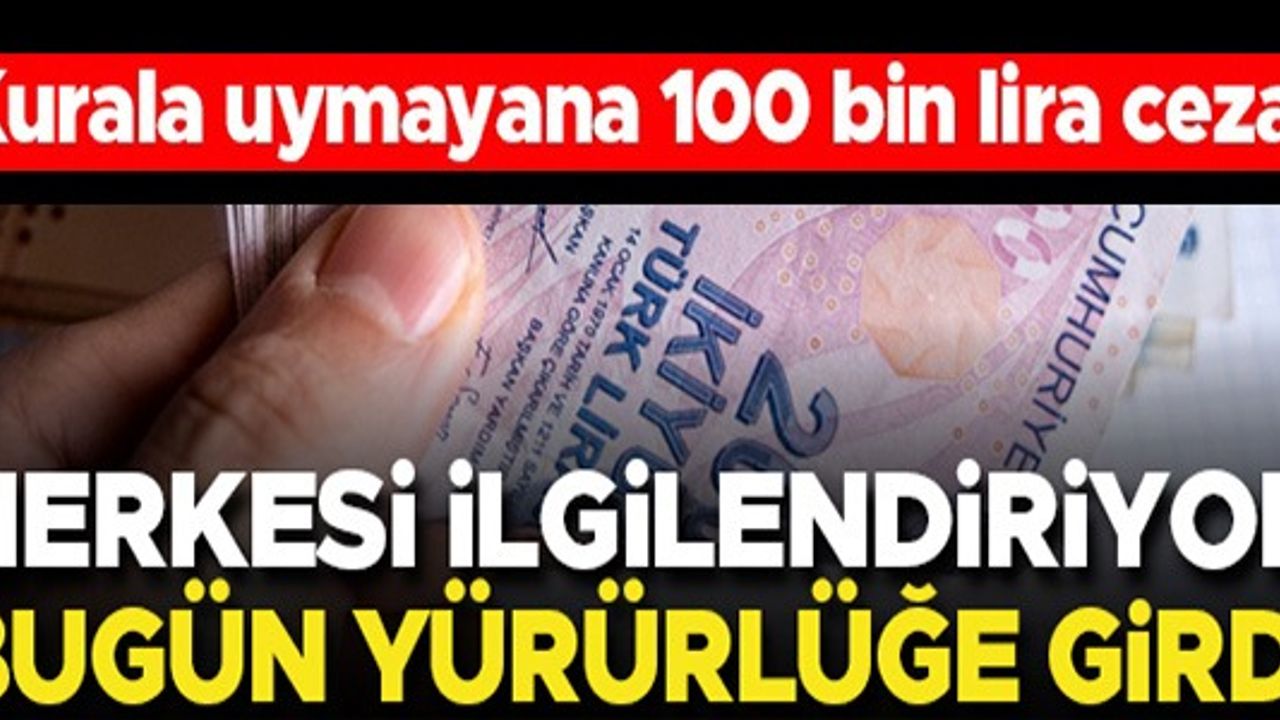 KURALA UYMAYANA 100 BİN LİRA CEZA!