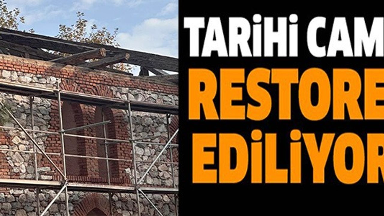 TARİHİ CAMİ RESTORE EDİLİYOR