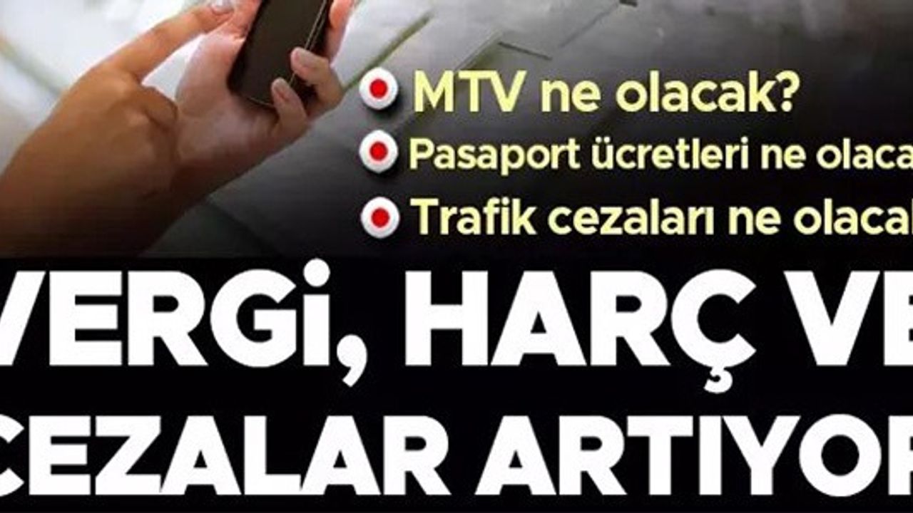 VERGİ, HARÇ VE CEZALAR ARTIYOR