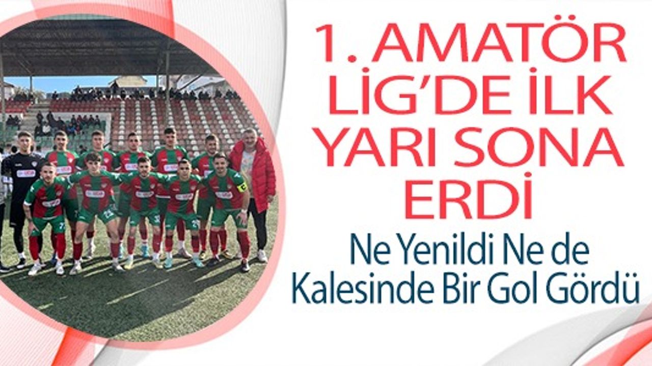 1. AMATÖR LİG'DE İLK YARI SONA ERDİ