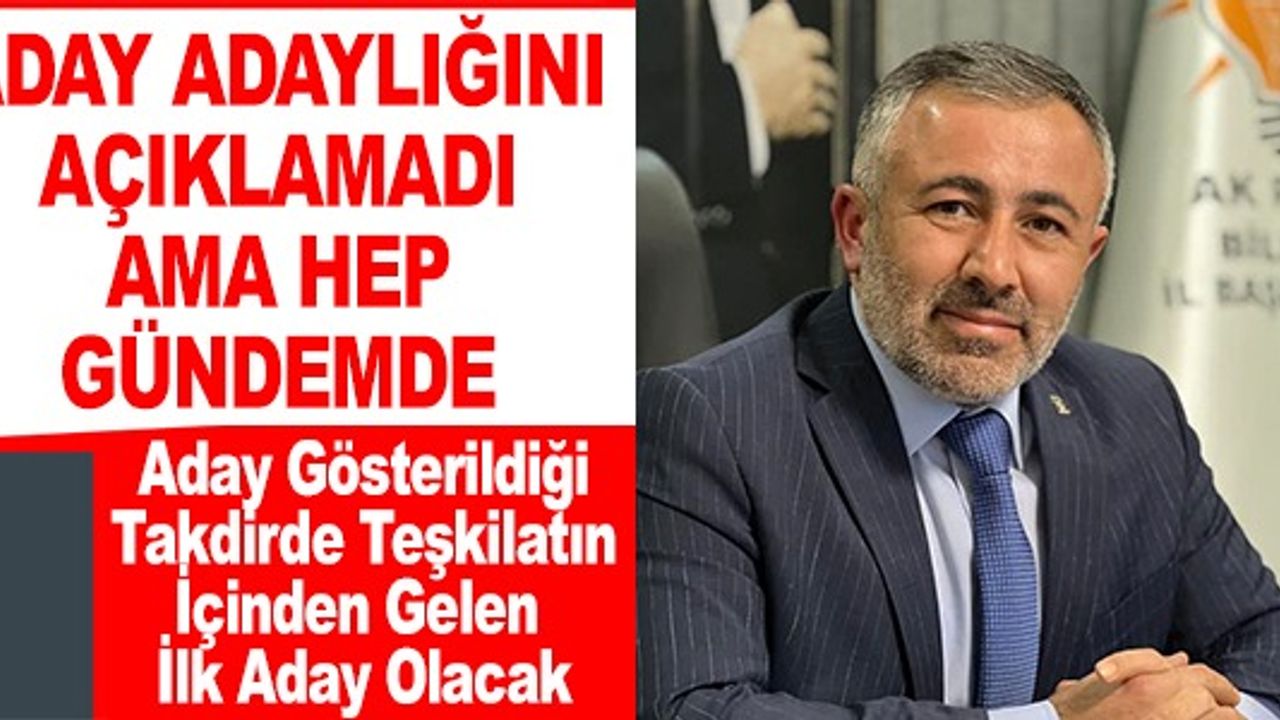 ADAY ADAYLIĞINI AÇIKLAMADI AMA HEP GÜNDEMDE