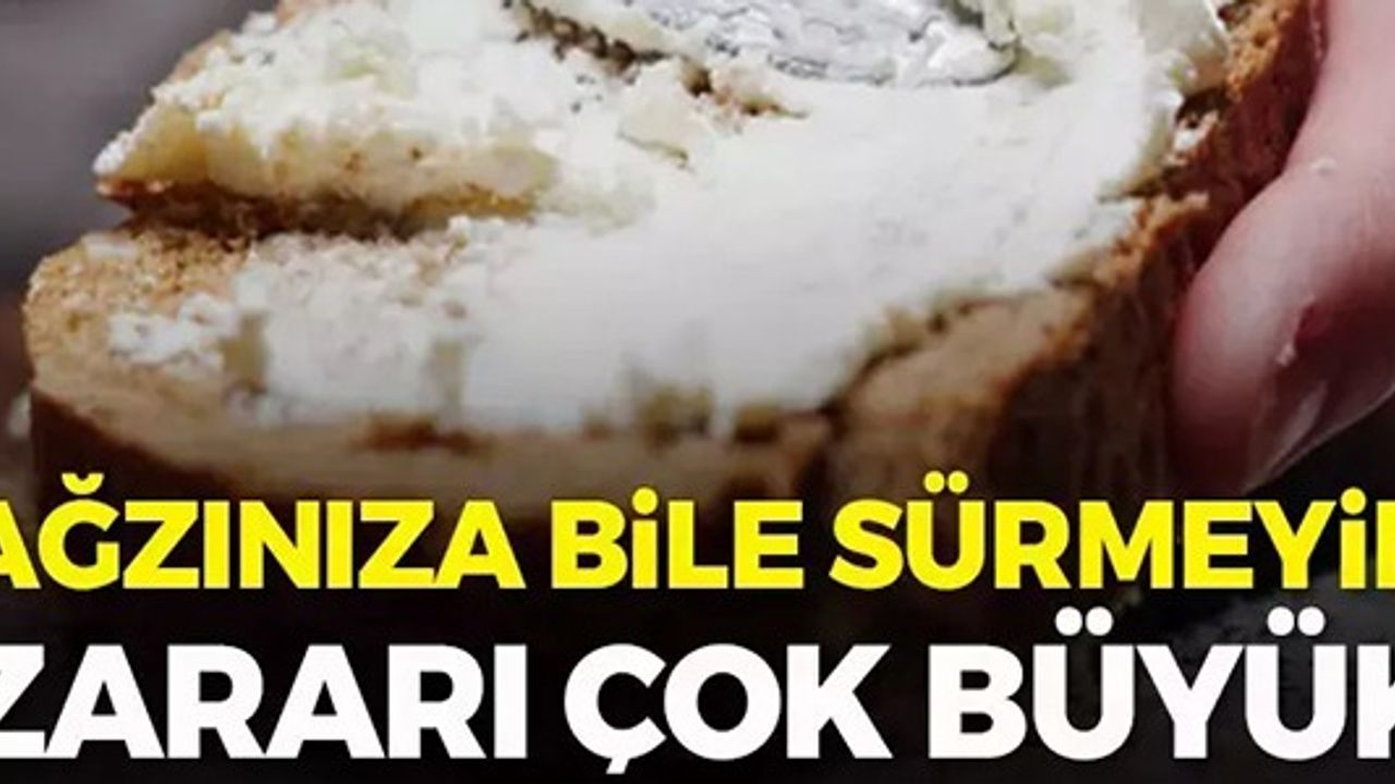 AĞZINIZA BİLE SÜRMEYİN ZARARI ÇOK BÜYÜK