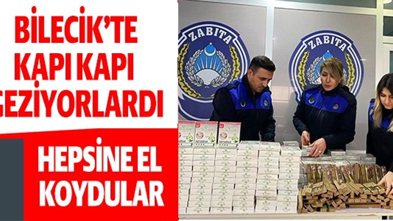 BİLECİK'TE KAPI KAPI GEZİYORLARDI