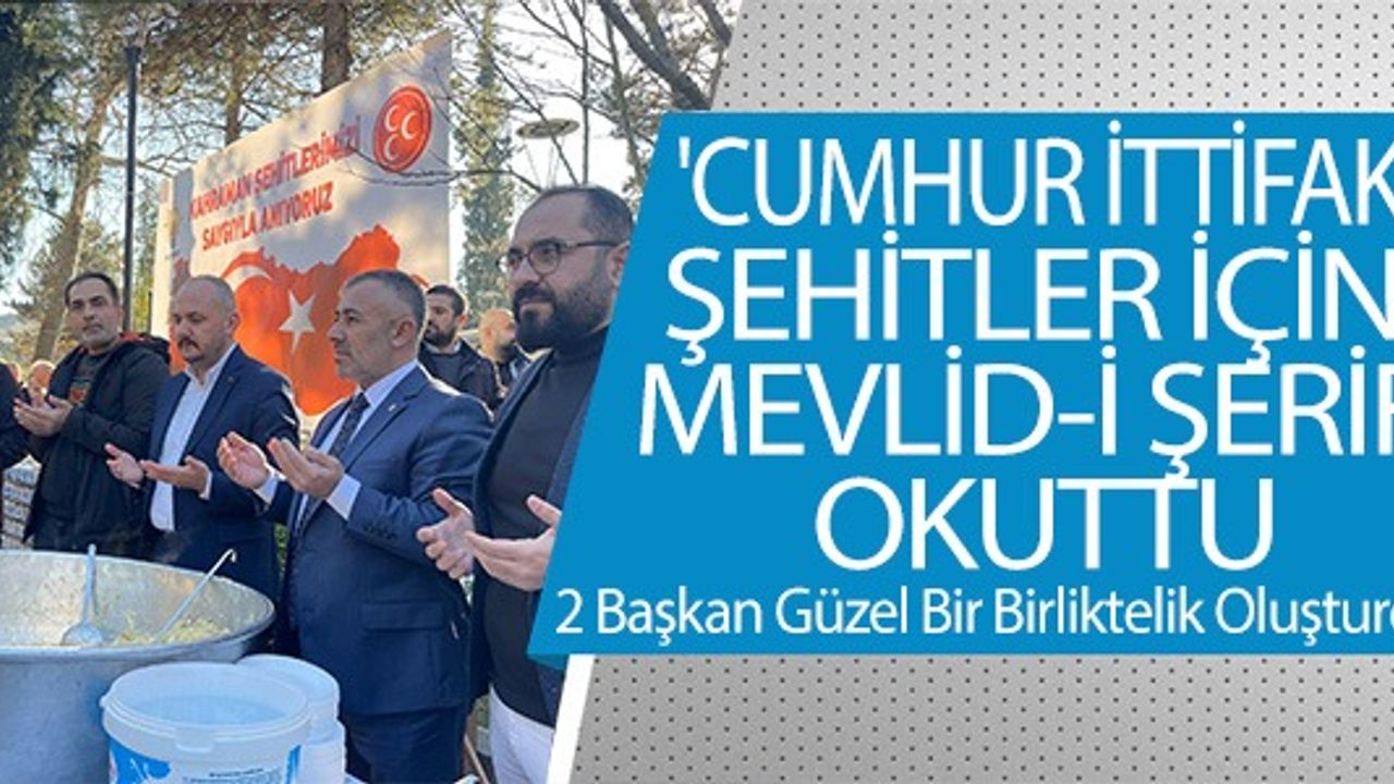 CUMHUR İTTİFAKI ŞEHİTLER İÇİN MEVLİD-İ ŞERİF OKUTTU