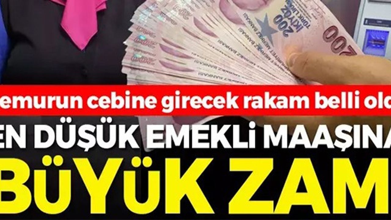 EN DÜŞÜK EMEKLİ MAAŞINA BÜYÜK ZAM!
