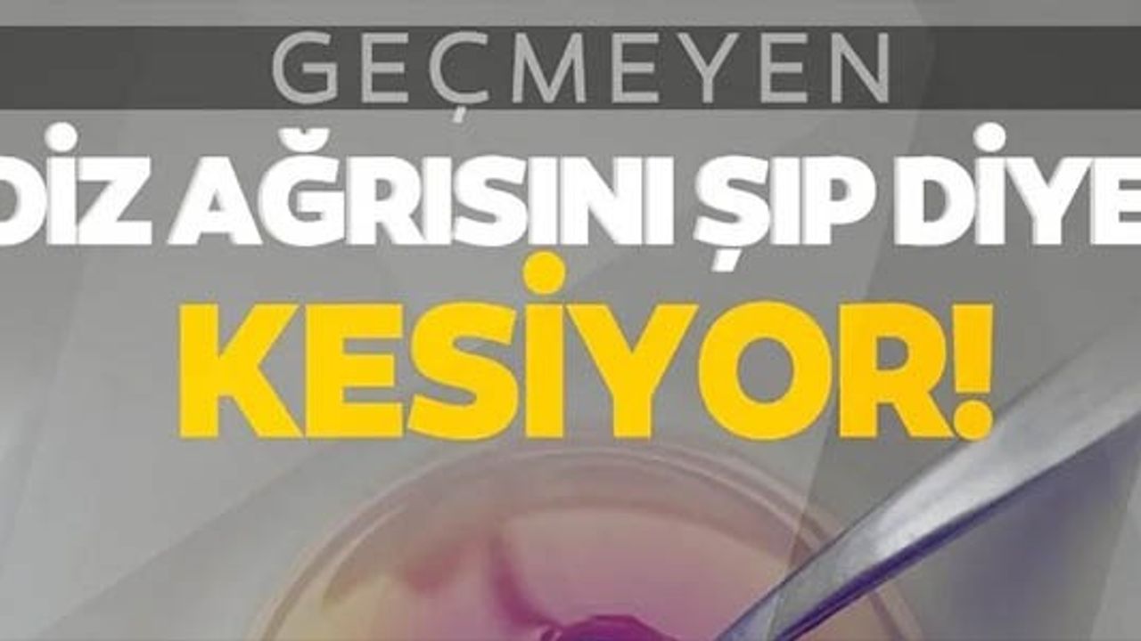 GEÇMEYEN DİZ AĞRISINI ŞIP DİYE KESİYOR!