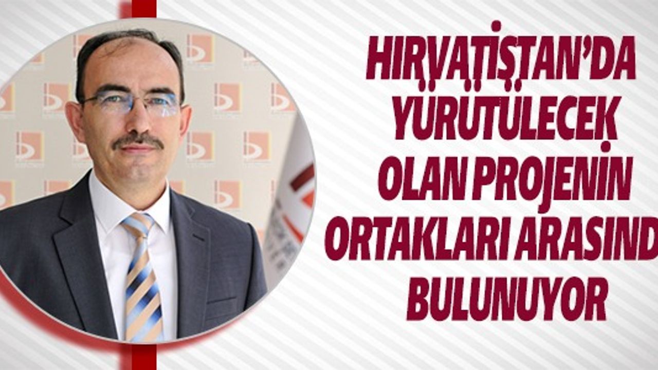 HIRVATİSTAN'DA YÜRÜTÜLECEK PROJENİN ORTAKLARI