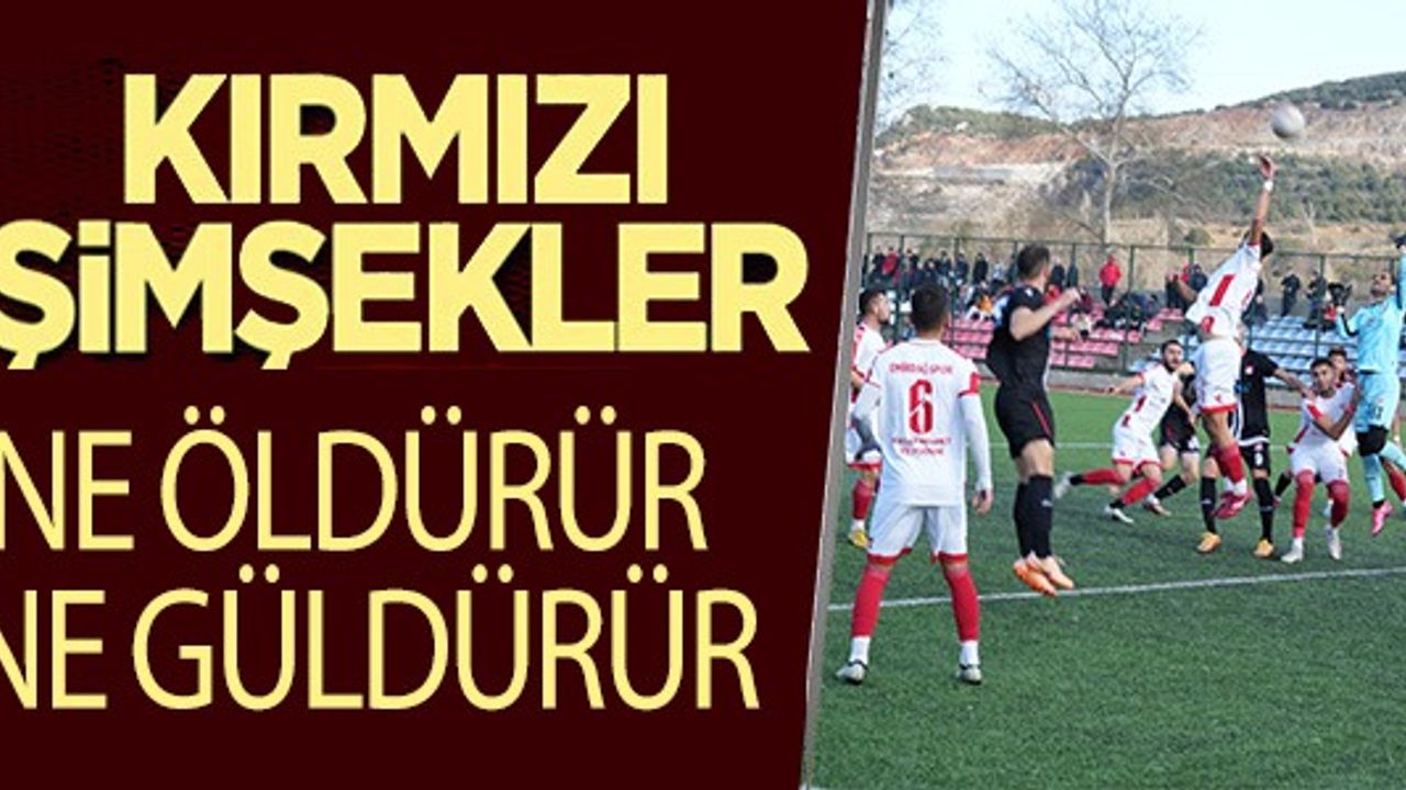 KIRMIZI ŞİMŞEKLER NE ÖLDÜRÜR NE GÜLDÜRÜR