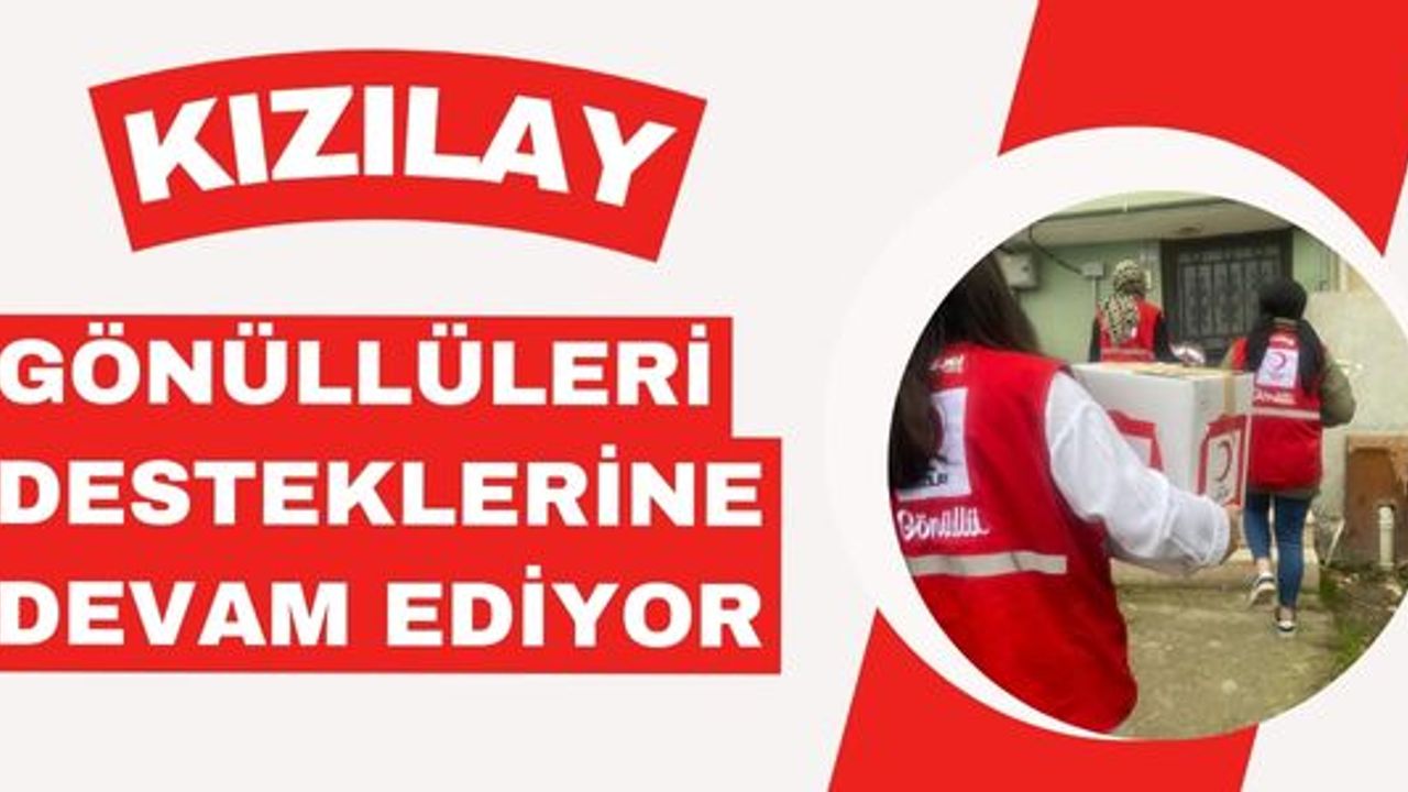 KIZILAY GÖNÜLLÜLERİ DESTEKLERİNE DEVAM EDİYOR