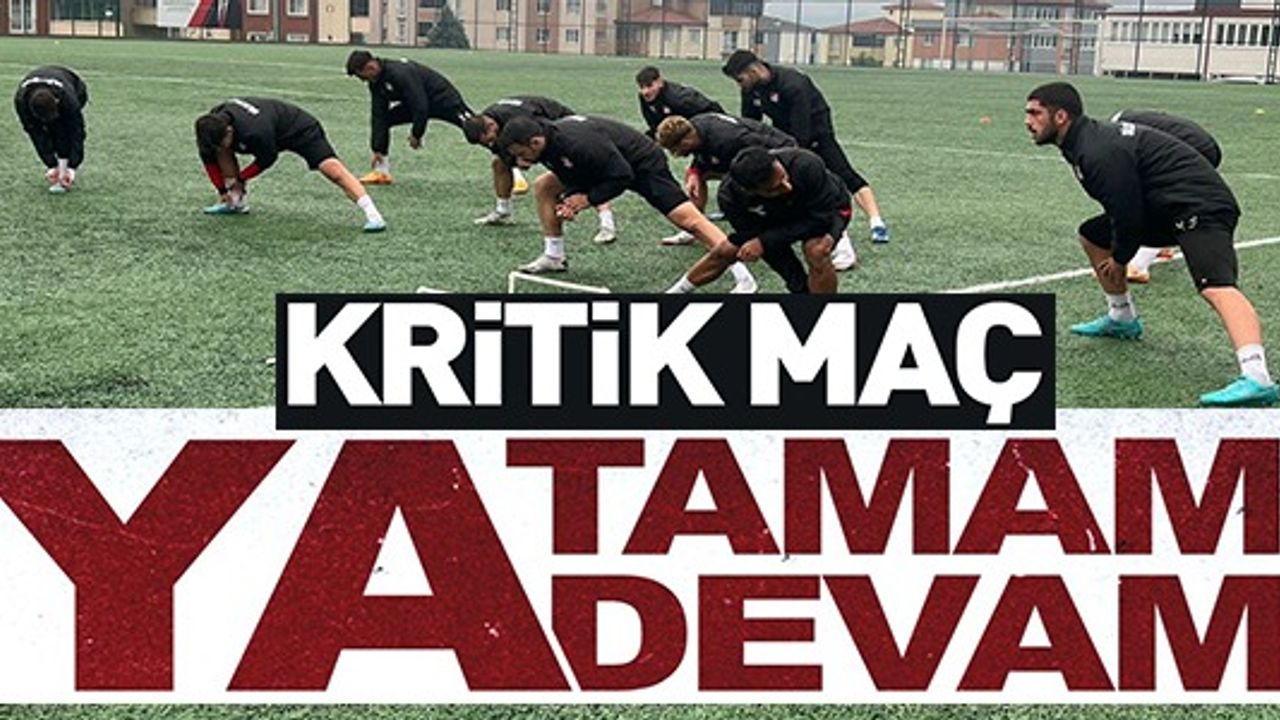 KRİTİK MAÇ YA TAMAM YA DEVAM