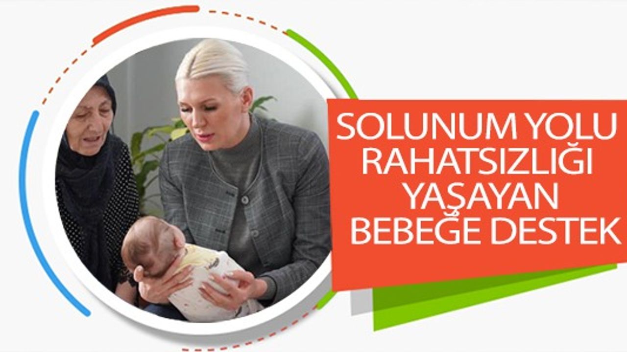 SOLUNUM YOLU RAHATSIZLIĞI YAŞAYAN BEBEĞE DESTEK