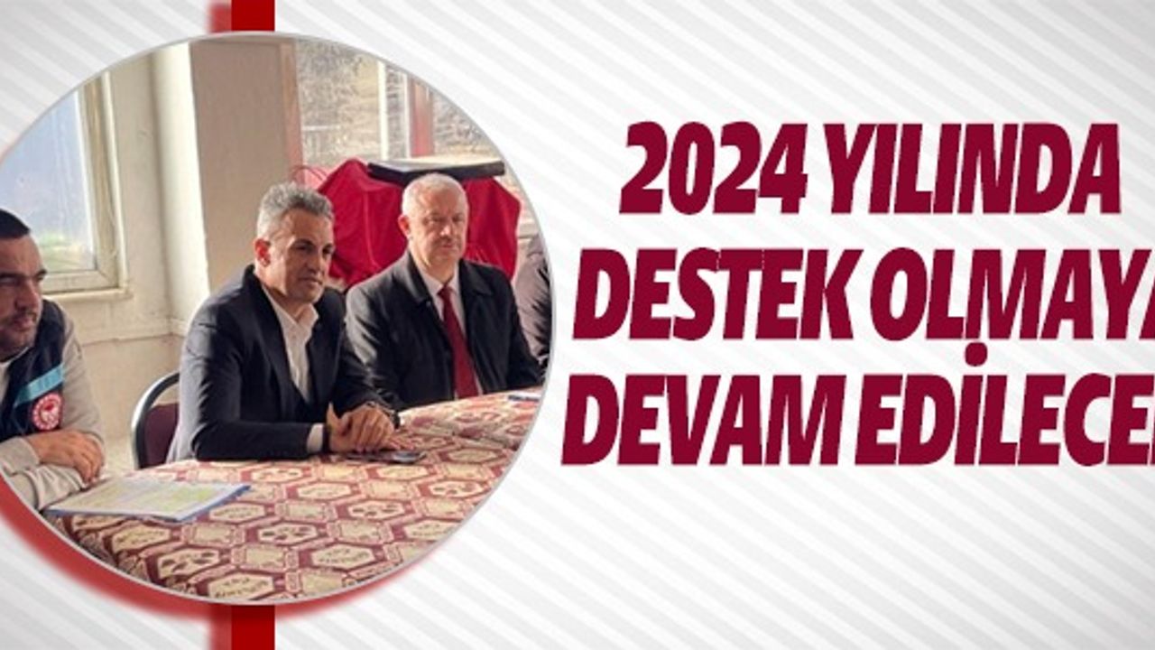 2024 YILINDA DESTEK OLMAYA DEVAM EDİLECEK