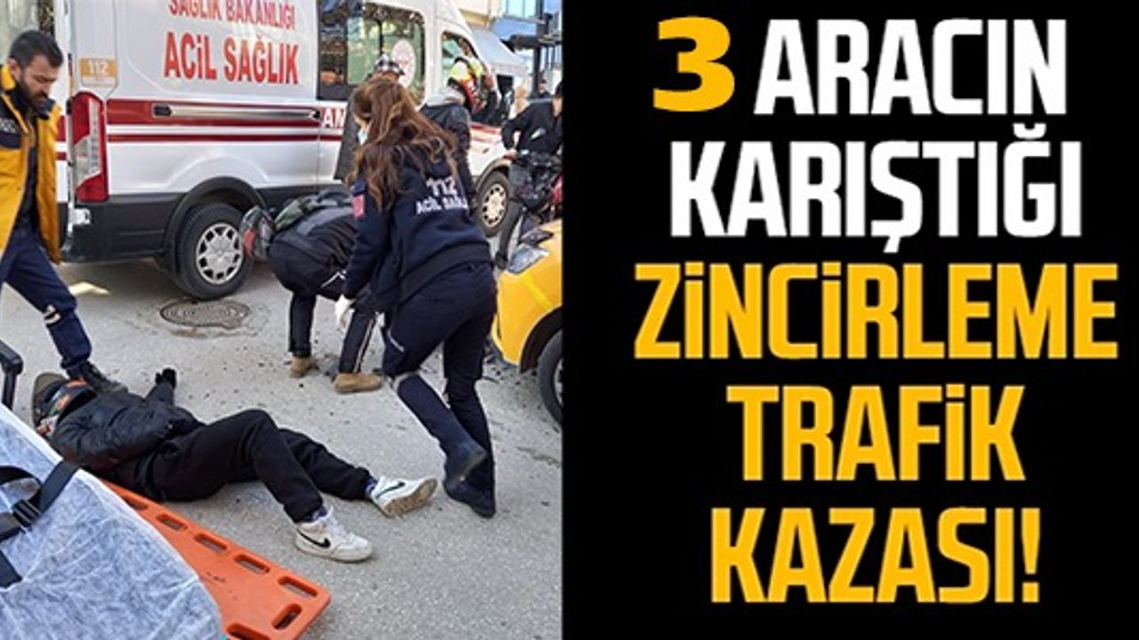 3 ARACIN KARIŞTIĞI ZİNİCİRLEME TRAFİK KAZASI