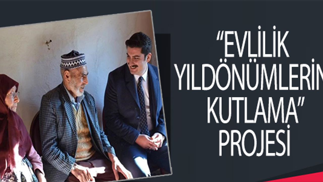 BİLECİK'TE “EVLİLİK YILDÖNÜMLERİNİ KUTLAMA” PROJESİ