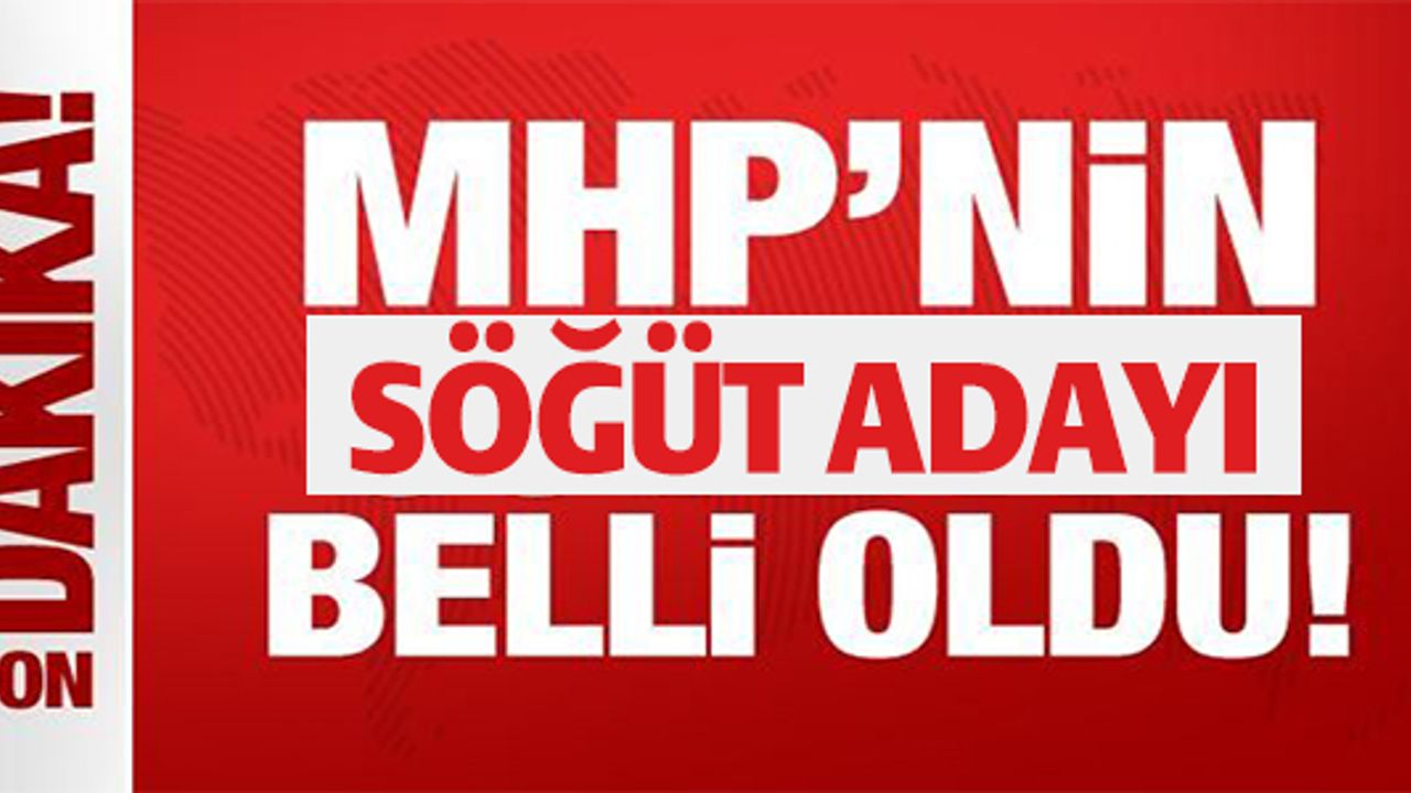 MHP'NİN SÖĞÜT BELEDİYE BAŞKAN ADAYI BELLİ OLDU